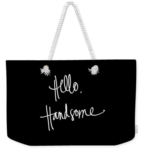 Hello Handsome Weekender Tote Bag Hello Handsome Weekender Tote Bag