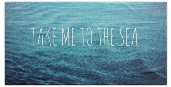 Take me to the sea Beach Towel